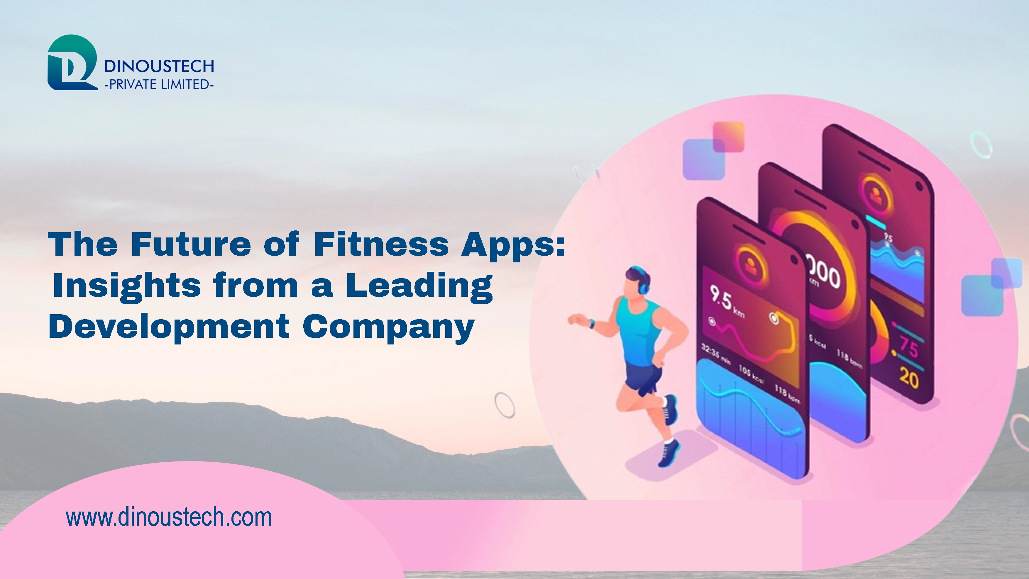 The Future of Fitness Apps : Insights from a Leading Development Company