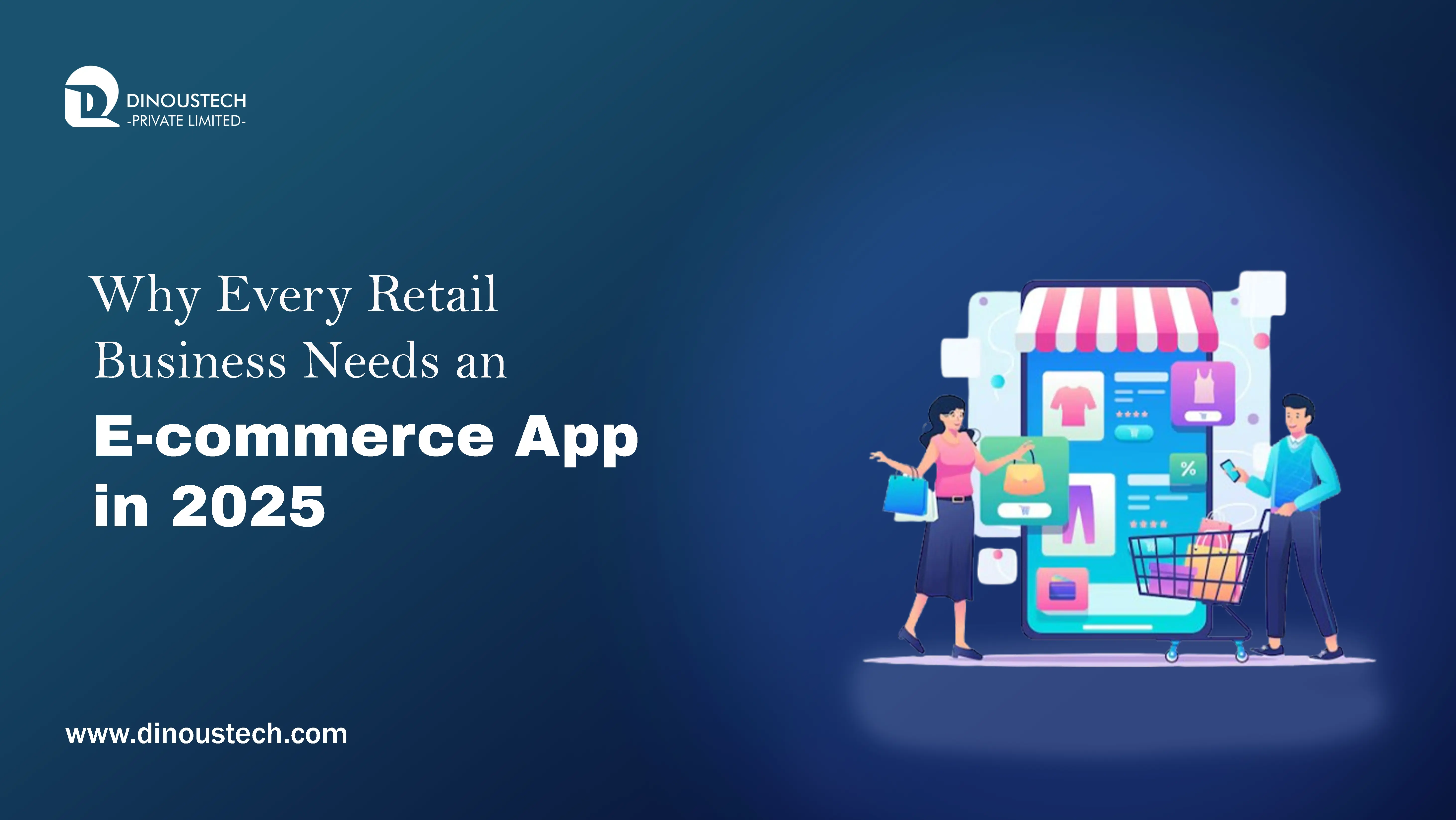 Why Every Retail Business Needs an E-commerce App in 2026