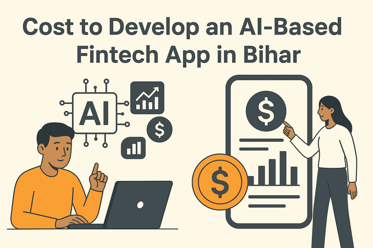 Cost to Develop an AI-Based Fintech App in Bihar