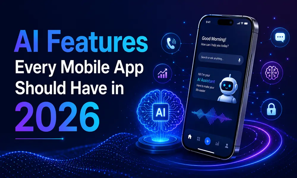 AI Features Every Mobile App Should Have in 2026