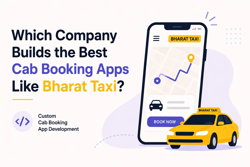 Which Company Builds the Best Cab Booking Apps Like Bharat Taxi?