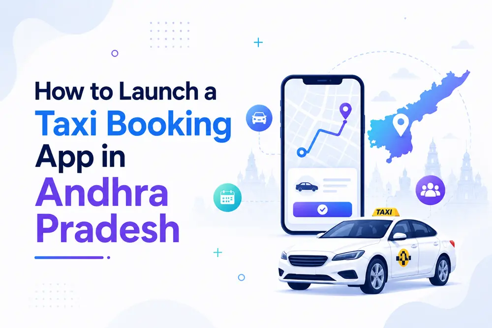 How to Launch a Taxi Booking App in Andhra Pradesh