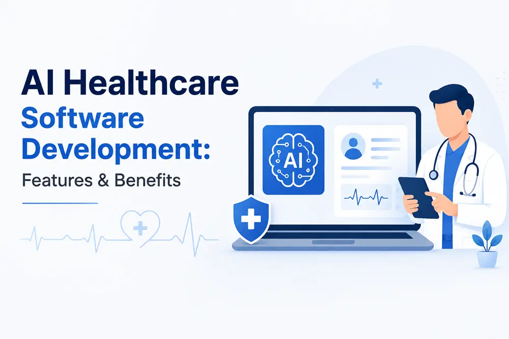 AI Healthcare Software Development: Features & Benefits