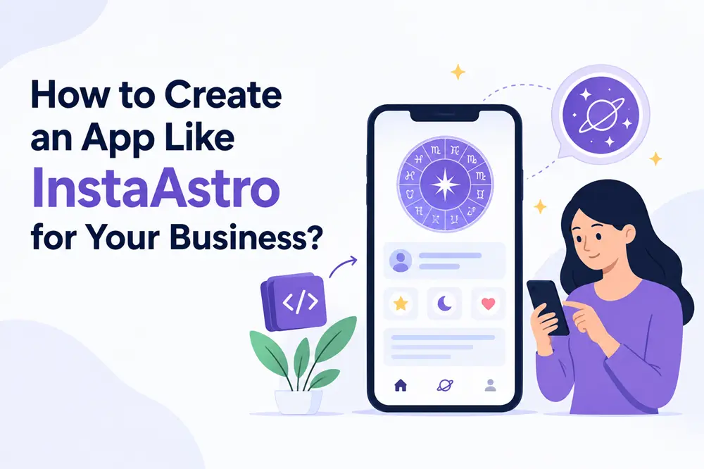 How to Create an App Like InstaAstro for Your Business?
