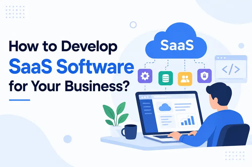 How to Develop SaaS Software for Your Business?